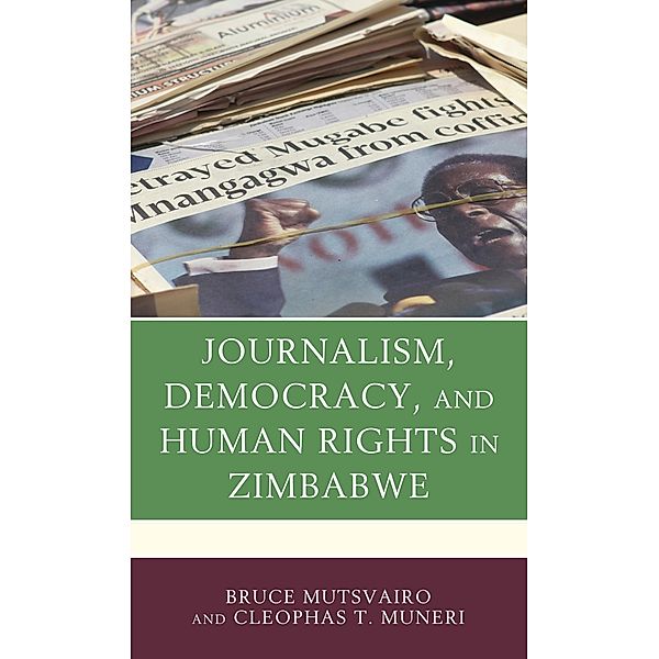 Journalism, Democracy, and Human Rights in Zimbabwe, Bruce Mutsvairo, Cleophas T. Muneri