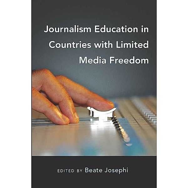 Journalism Education in Countries with Limited Media Freedom