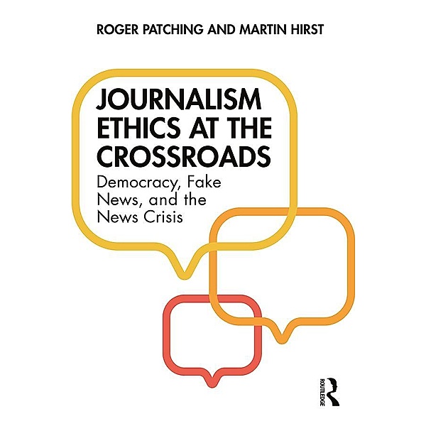 Journalism Ethics at the Crossroads, Roger Patching, Martin Hirst
