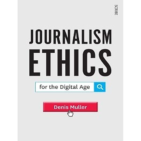 Journalism Ethics for the Digital Age, Denis Muller
