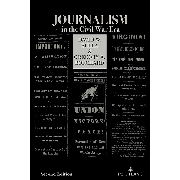 Journalism in the Civil War Era (Second Edition) / Mediating American History Bd.8, David W. Bulla, Gregory A. Borchard