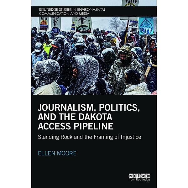 Journalism, Politics, and the Dakota Access Pipeline, Ellen Moore