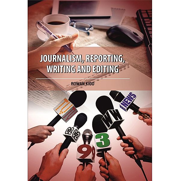 Journalism, Reporting, Writing and Editing, Rowan Kidd