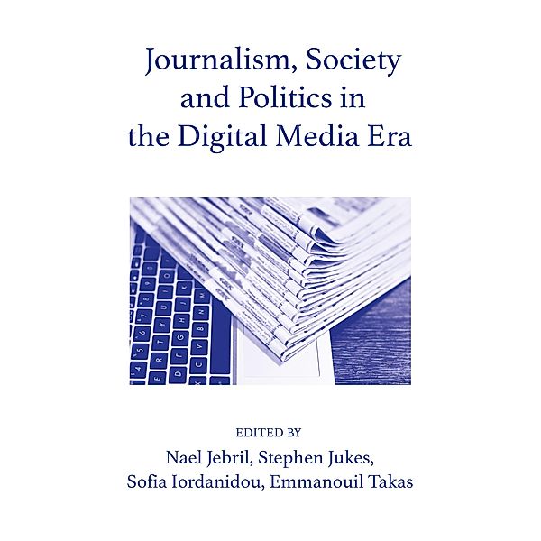 Journalism, Society and Politics in the Digital Media Era