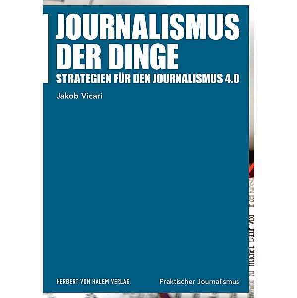 Journalismus der Dinge / Praktischer Journalismus Bd.107, Jakob Vicari