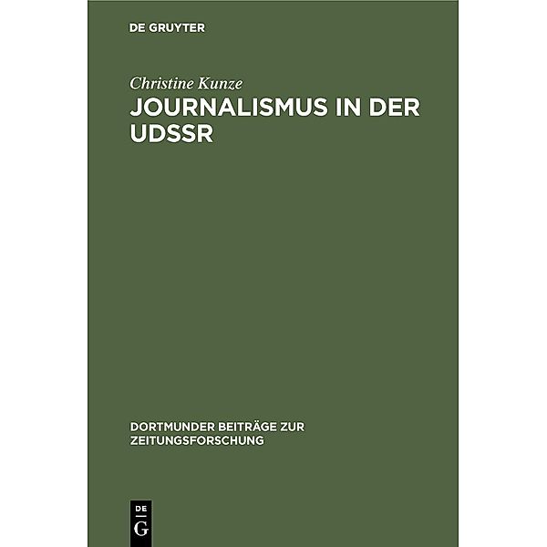 Journalismus in der UdSSR / Dortmunder Beiträge zur Zeitungsforschung Bd.27, Christine Kunze