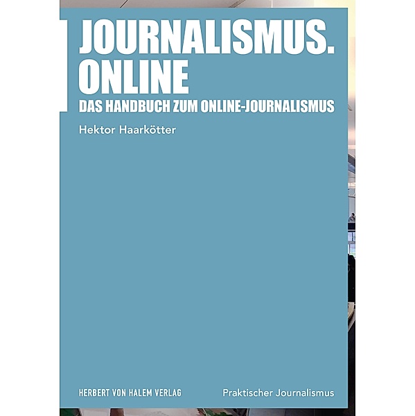 Journalismus.online / Praktischer Journalismus, Hektor Haarkötter