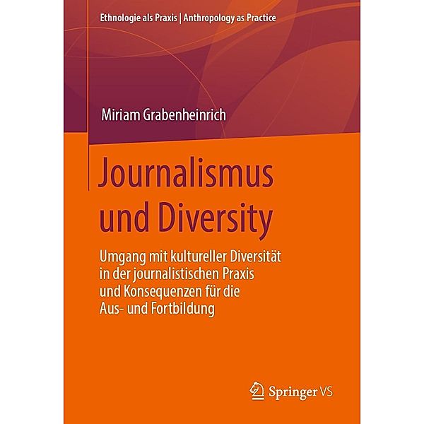 Journalismus und Diversity / Ethnologie als Praxis | Anthropology as Practice, Miriam Grabenheinrich