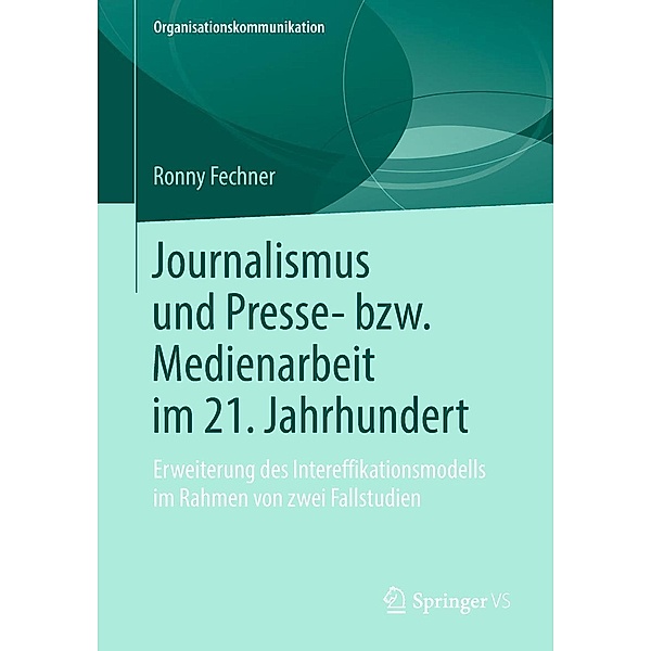 Journalismus und Presse- bzw. Medienarbeit im 21. Jahrhundert / Organisationskommunikation, Ronny Fechner