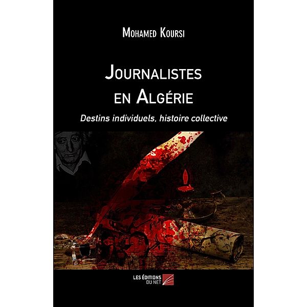 Journalistes en Algerie / Les Editions du Net, Koursi Mohamed Koursi