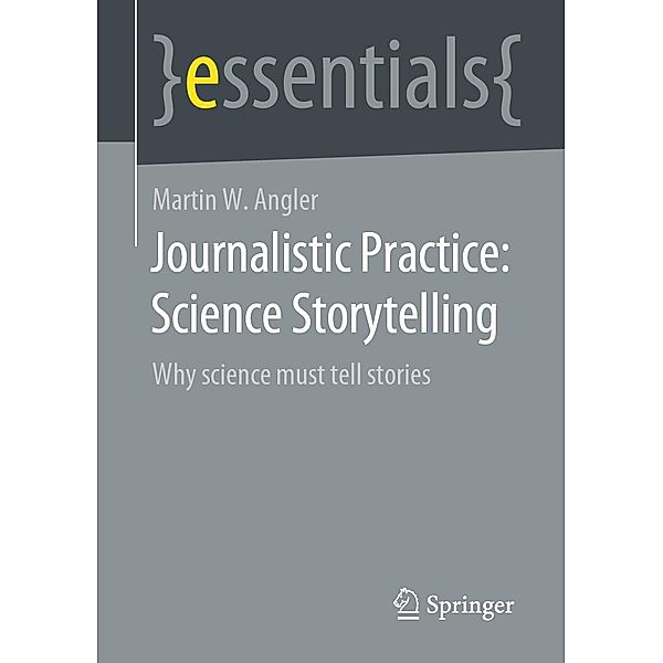Journalistic Practice: Science Storytelling / essentials, Martin W. Angler