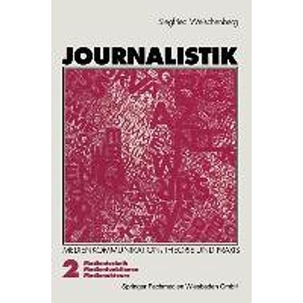 Journalistik: 2 Medientechnik, Medienfunktionen, Medienakteure, Siegfried Weischenberg