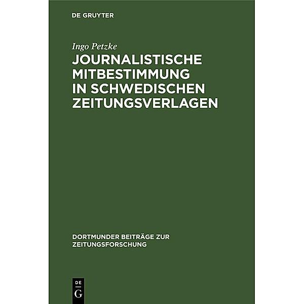 Journalistische Mitbestimmung in schwedischen Zeitungsverlagen / Dortmunder Beiträge zur Zeitungsforschung Bd.18, Ingo Petzke