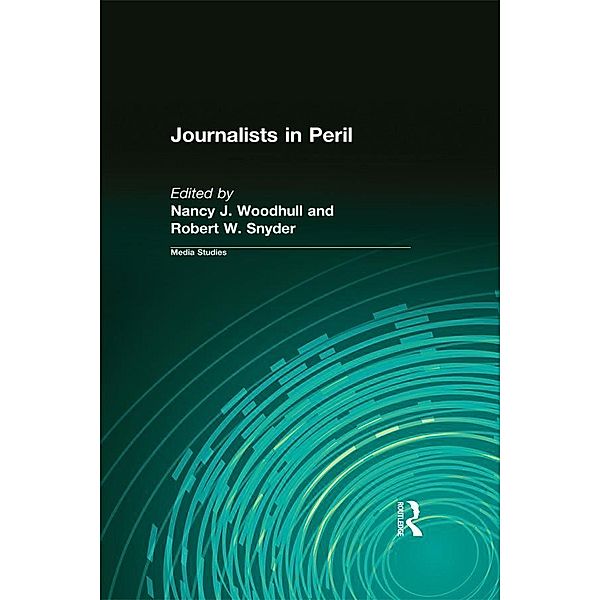 Journalists in Peril, Nancy J. Woodhull, Robert W. Snyder