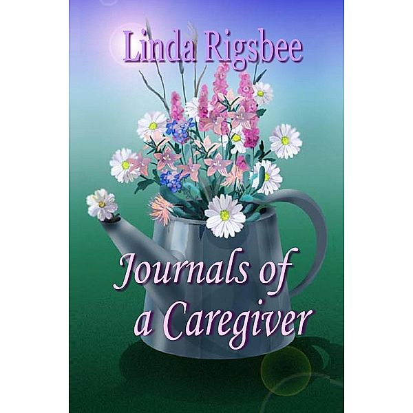 Journals of a Caregiver, Linda Rigsbee