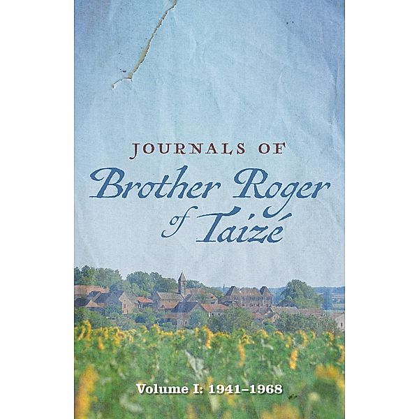 Journals of Brother Roger of Taizé, Brother Roger of Taize