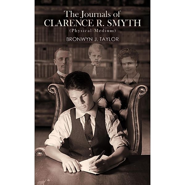 Journals of Clarence R. Smyth (Physical Medium) / Austin Macauley Publishers, Bronwyn J. Taylor