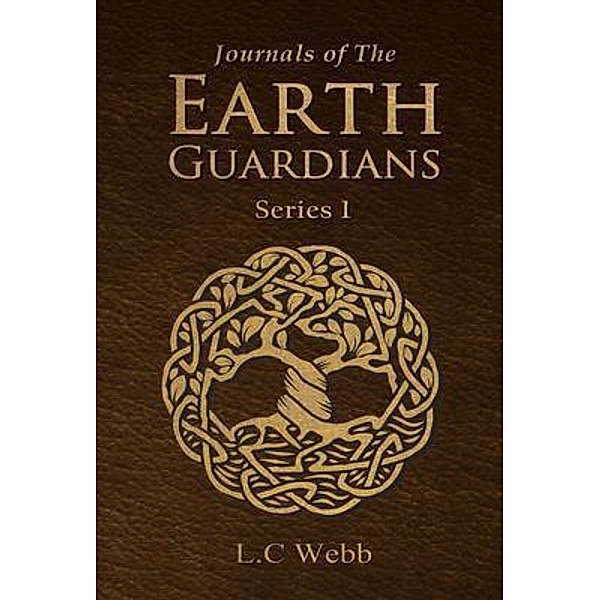 Journals of The Earth Guardians - Series 1, L. C Webb
