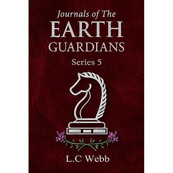 Journals of The Earth Guardians - Series 5 - Collective Edition, L. C Webb