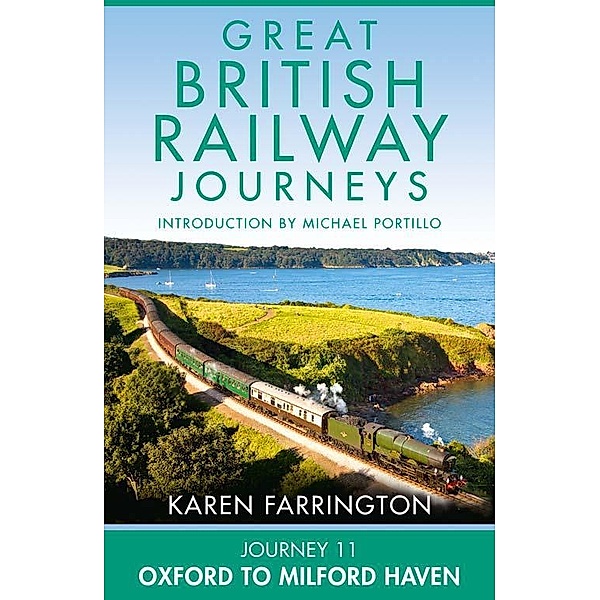 Journey 11: Oxford to Milford Haven (Great British Railway Journeys, Book 11), Karen Farrington
