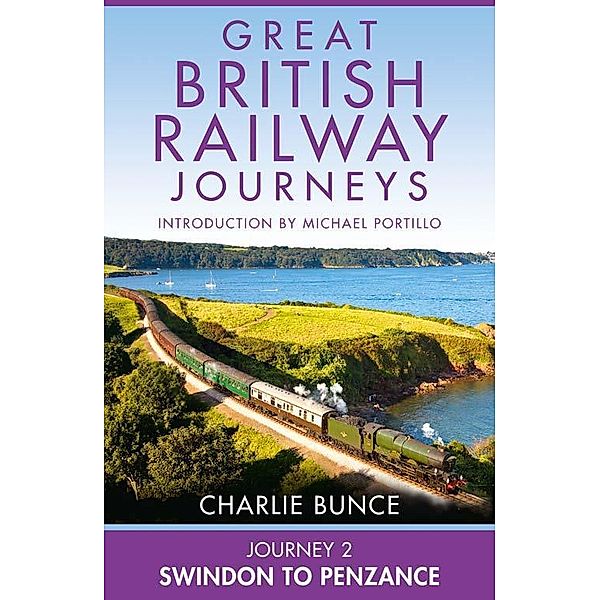 Journey 2: Swindon to Penzance / Great British Railway Journeys Bd.2, Charlie Bunce