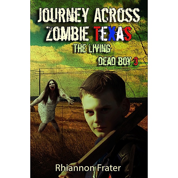 Journey Across Zombie Texas (The Living Dead Boy, #3) / The Living Dead Boy, Rhiannon Frater