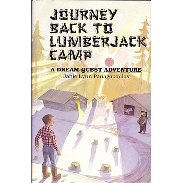 Journey Back to Lumberjack Camp, Janie Lynn Panagopoulos