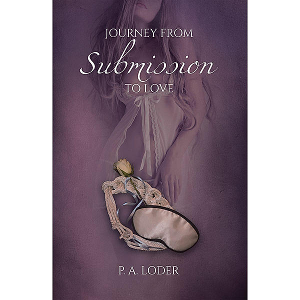 Journey from Submission to Love, P. A. Loder