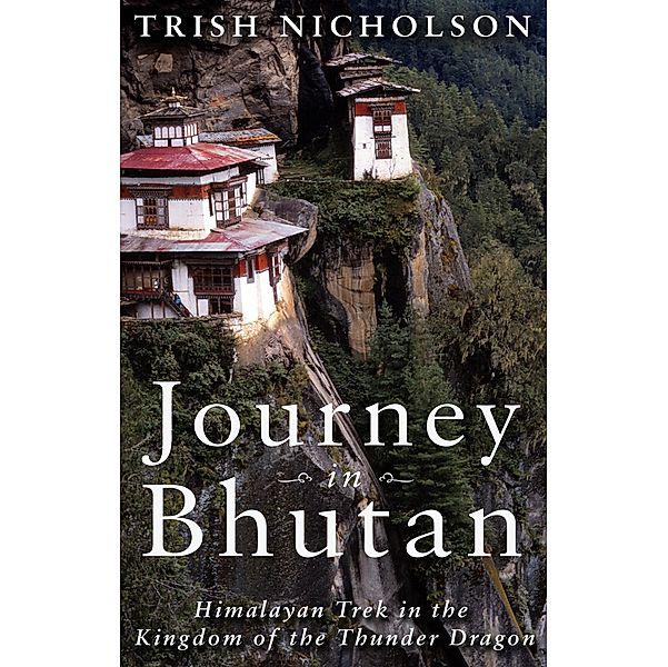 Journey in Bhutan:, Trish Nicholson