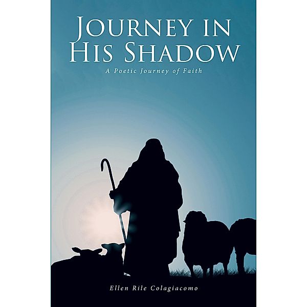Journey in His Shadow, Ellen Rile Colagiacomo