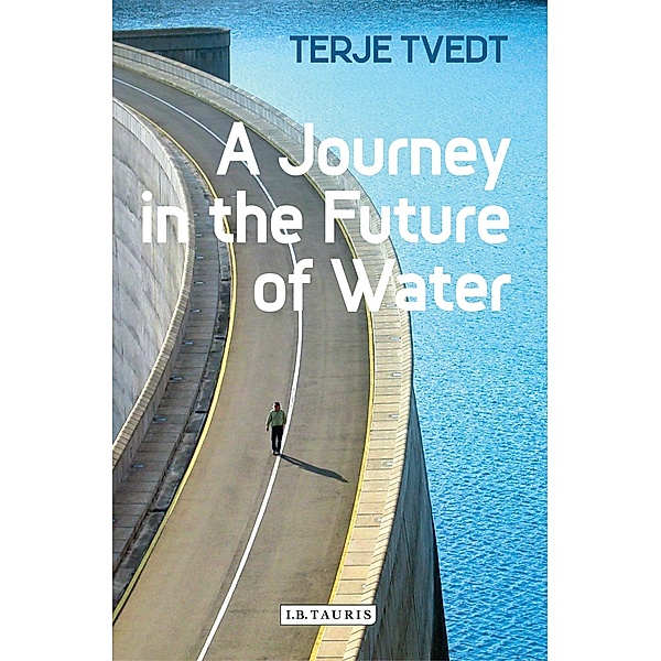 Journey in the Future of Water, Terje Tvedt