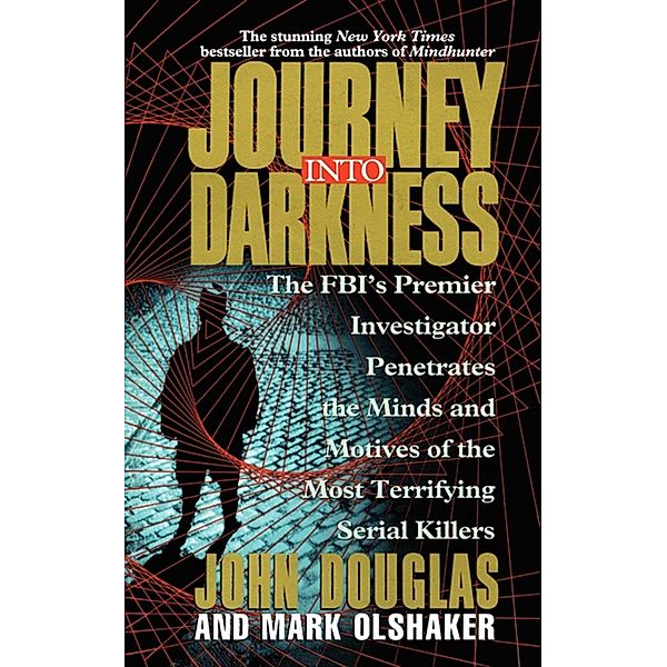 Journey Into Darkness, John E. Douglas, Mark Olshaker