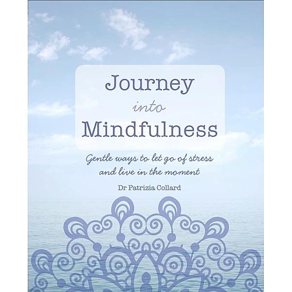 Journey into Mindfulness, Patrizia Collard