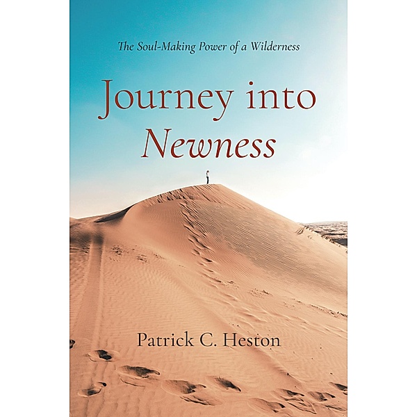 Journey into Newness, Patrick C. Heston