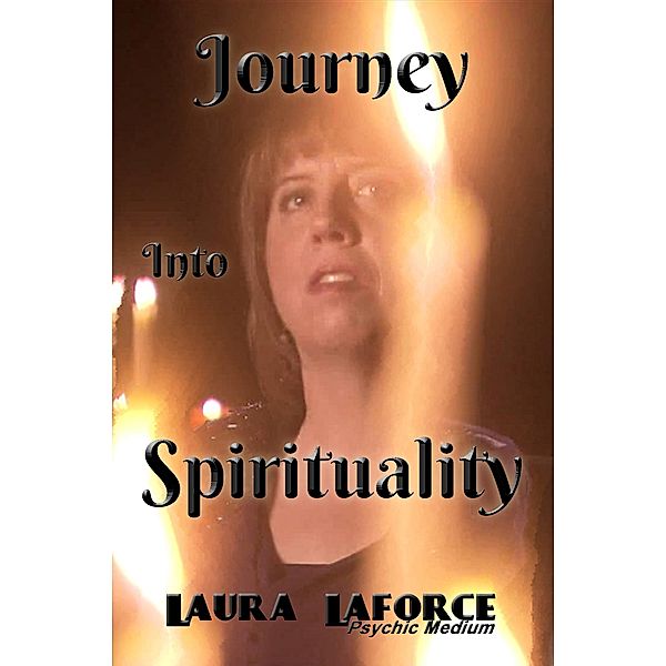 Journey Into Spirituality / eBookIt.com, Laura Laforce
