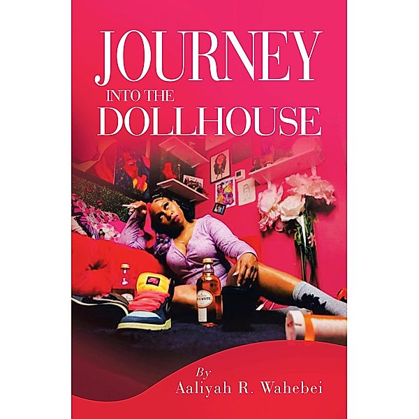 Journey Into the Dollhouse, Aaliyah R. Wahebei