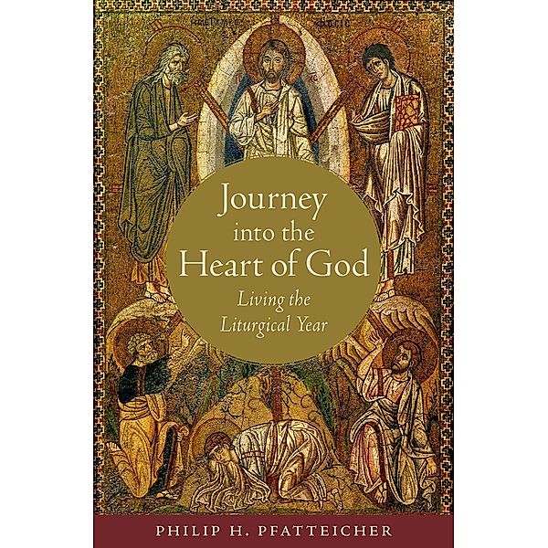 Journey into the Heart of God, Philip H. Pfatteicher