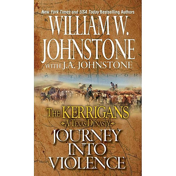 Journey into Violence / The Kerrigans A Texas Dynasty Bd.3, William W. Johnstone, J. A. Johnstone