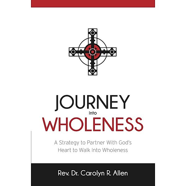 Journey Into Wholeness, Rev. Dr. Carolyn R. Allen