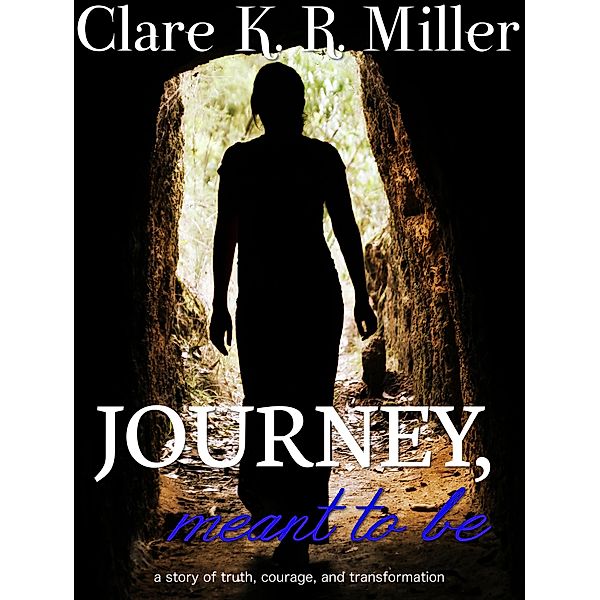 Journey, Meant to Be, Clare K. R. Miller