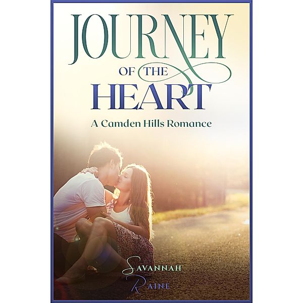 Journey Of The Heart (Camden Hills Romance, #1) / Camden Hills Romance, Savannah Raine