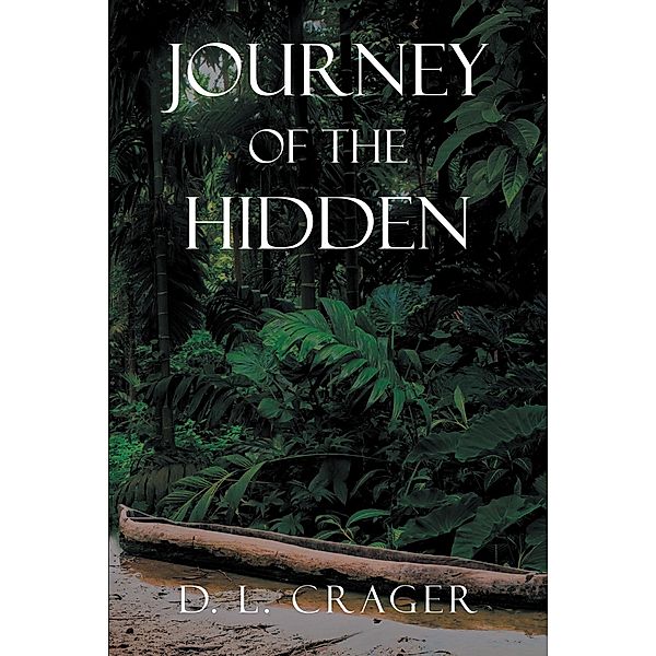 Journey of the Hidden, D. L. Crager