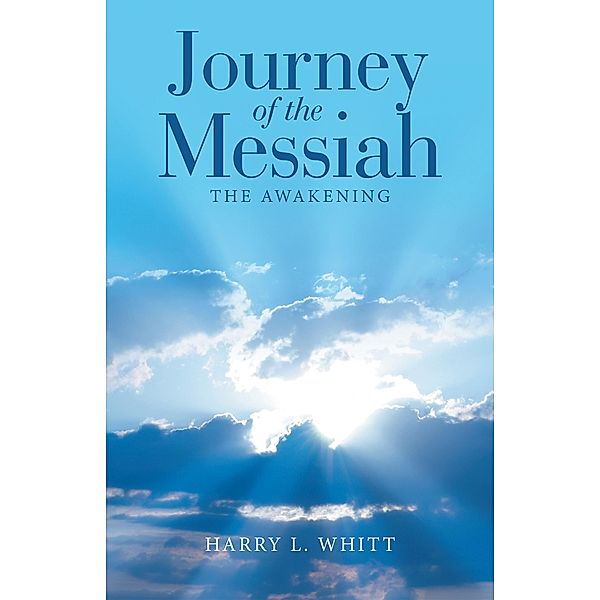 Journey of the Messiah, Harry L. Whitt