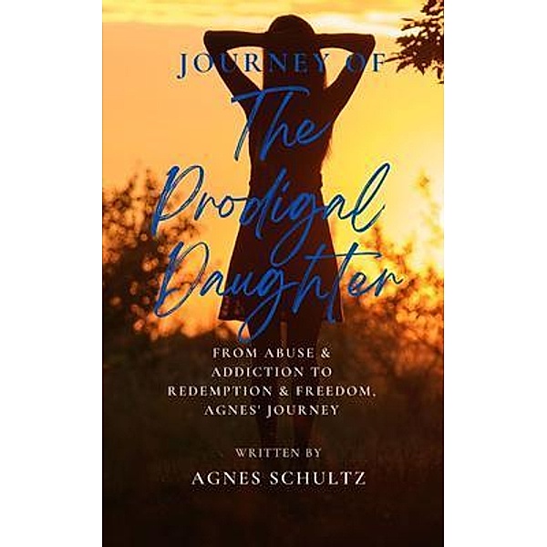 Journey of the Prodigal Daughter, Agnes Schultz