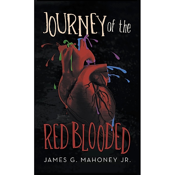 Journey of the Red Blooded, James G. Mahoney Jr.