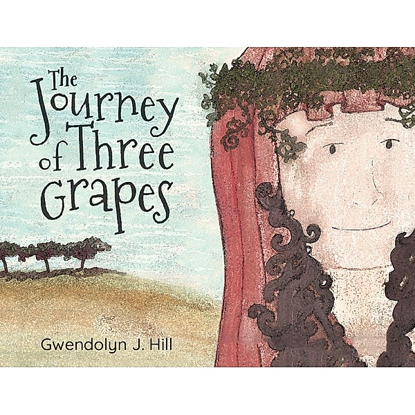 Journey of Three Grapes / Gatekeeper Press, JENNY HILL
