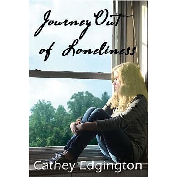 Journey Out of Loneliness / Faith and Courage Series Bd.1, Cathey Edgington