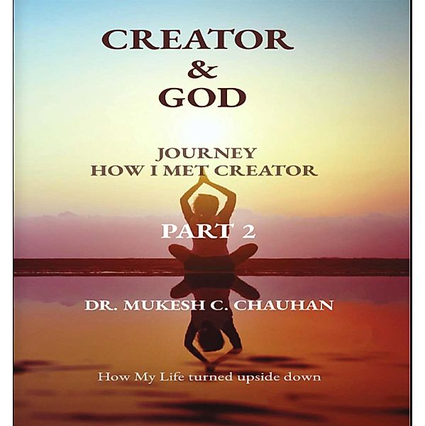 Journey (Part 2 - Creator and God) / Part 2 - Creator and God, Mukesh C. Chauhan