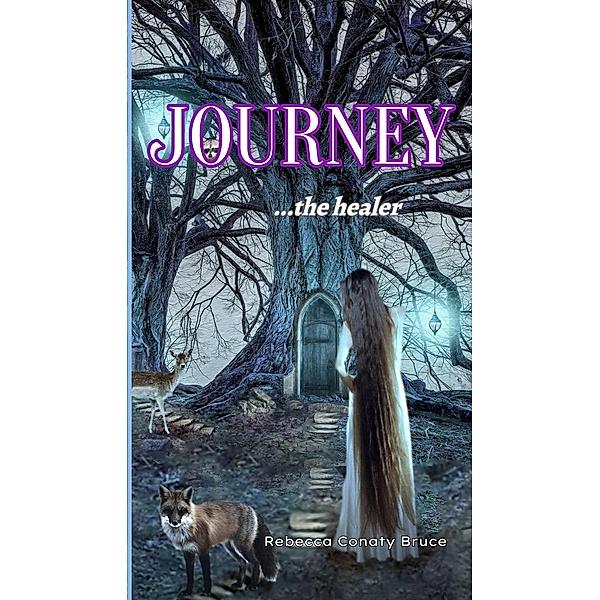 Journey  ...The Healer, Rebecca Conaty Bruce