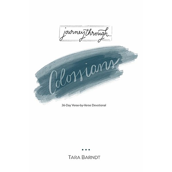 Journey Through Colossians, Tara Barndt
